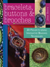 Bracelets, Buttons & Brooches (eBook): 20 Projects Using Innovative Beading Techniques